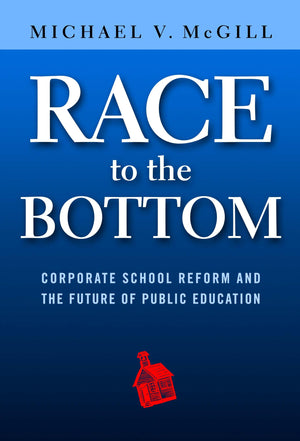 Race To The Bottom: Corporate School Reform And The Future Of Public Education,Used