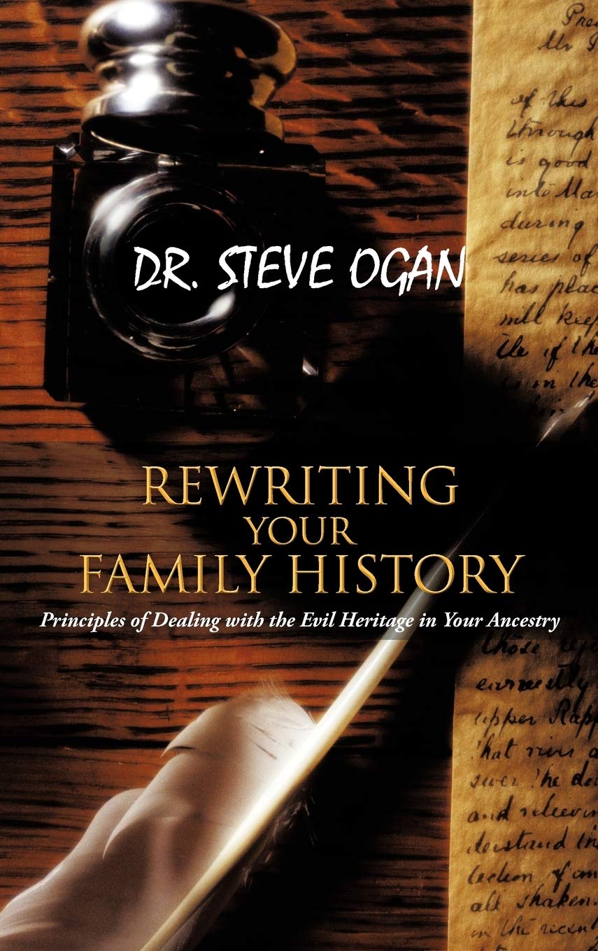 Rewriting Your Family History: Principles Of Dealing With The Evil Heritage In Your Ancestry,Used