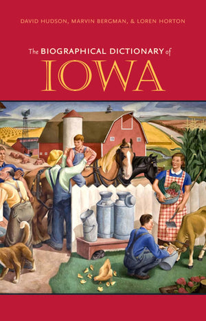 The Biographical Dictionary of Iowa (Bur Oak Book),Used