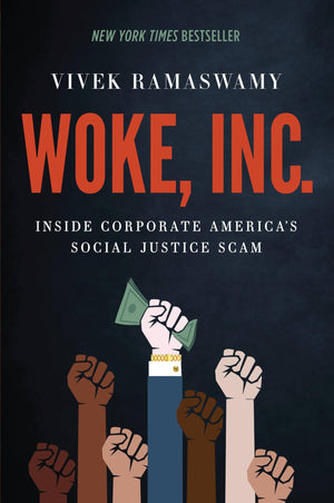 Woke, Inc.: Inside Corporate America'S Social Justice Scam