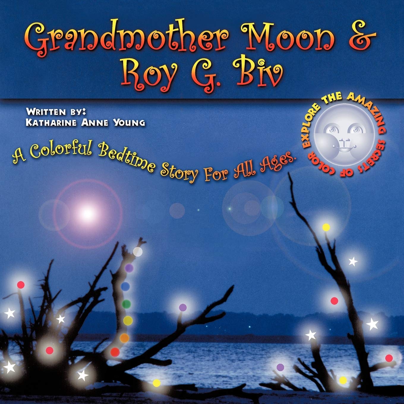 Grandmother Moon & Roy G. Biv: A Colorful Bedtime Story for All Ages. Explore the Amazing Secrets of Color,Used