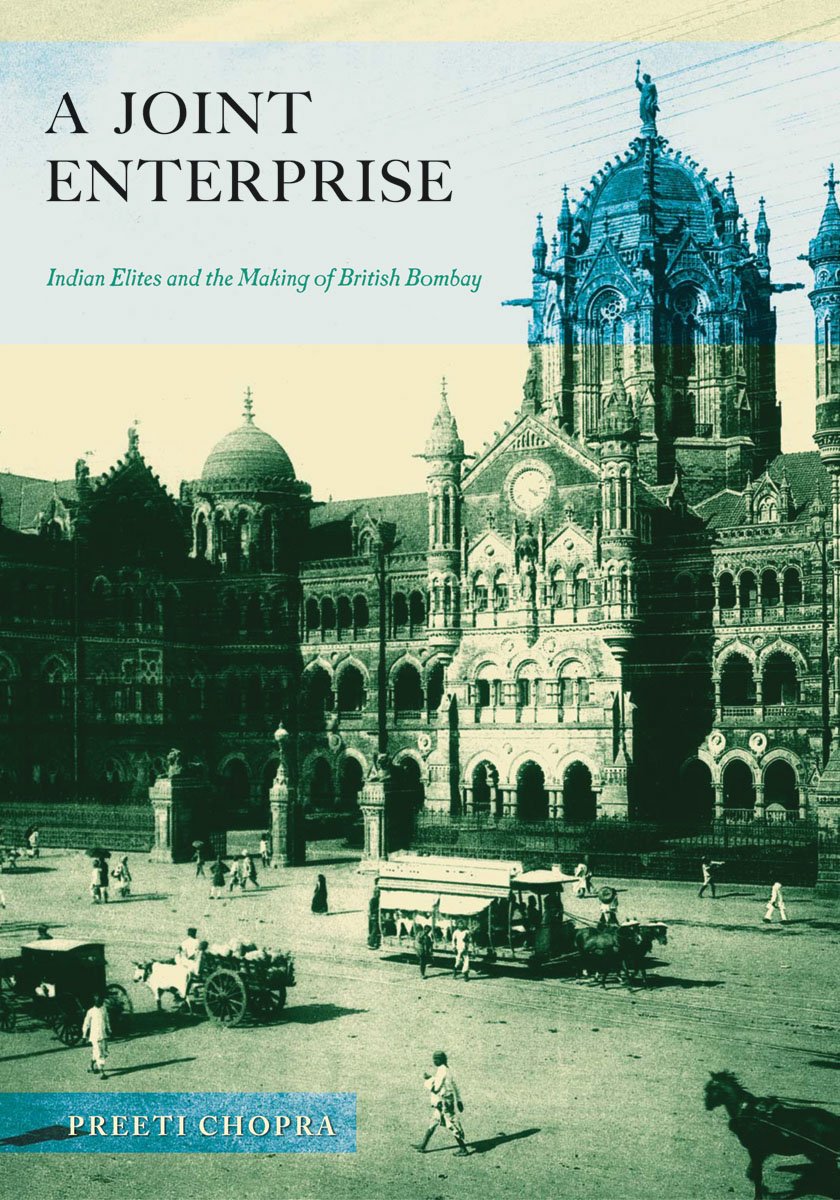 A Joint Enterprise: Indian Elites and the Making of British Bombay,Used