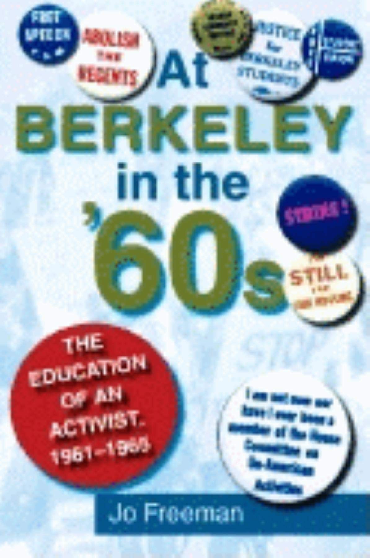 At Berkeley in the 60s: The Education of an Activist, 19611965,Used