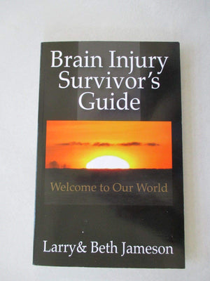 Brain Injury Survivor's Guide: Welcome to Our World,New