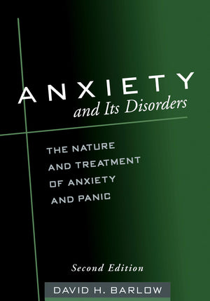 Anxiety and Its Disorders: The Nature and Treatment of Anxiety and Panic,New