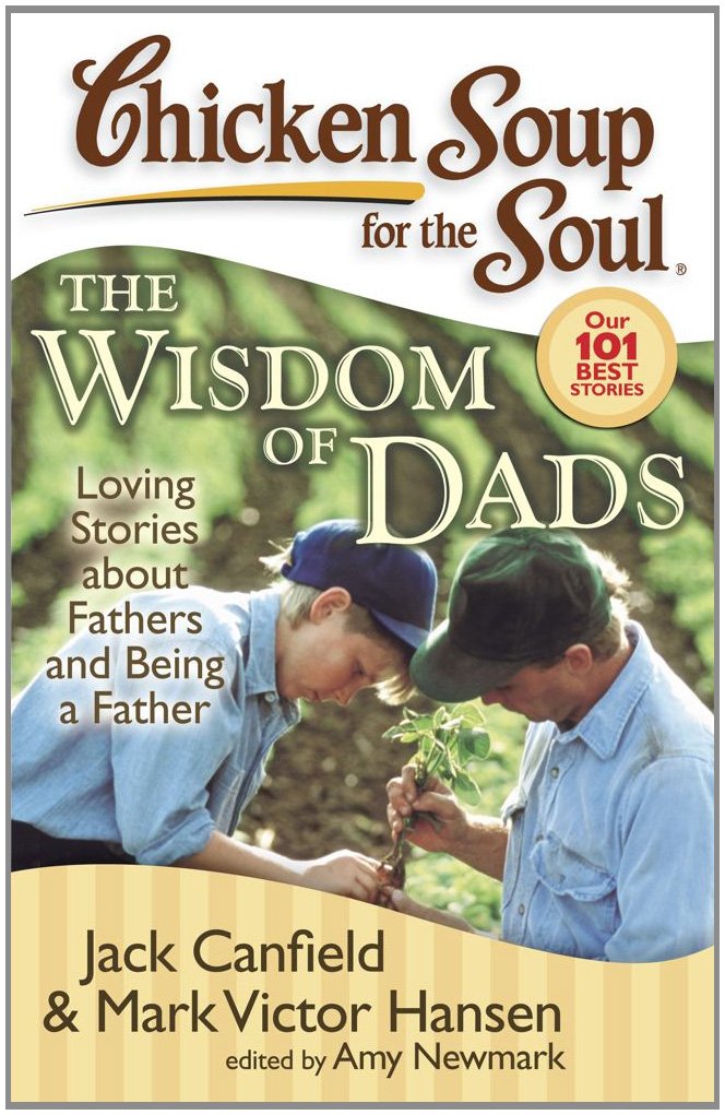 Chicken Soup for the Soul: The Wisdom of Dads: Loving Stories about Fathers and Being a Father,Used