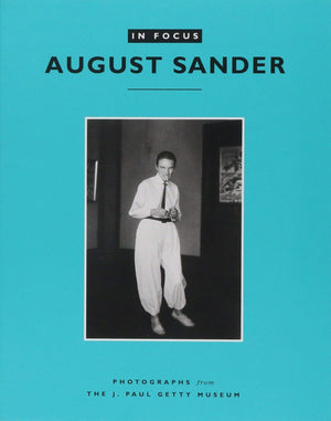 In Focus: August Sander: Photographs From The J. Paul Getty Museum ('^Ain Focus' Series),Used