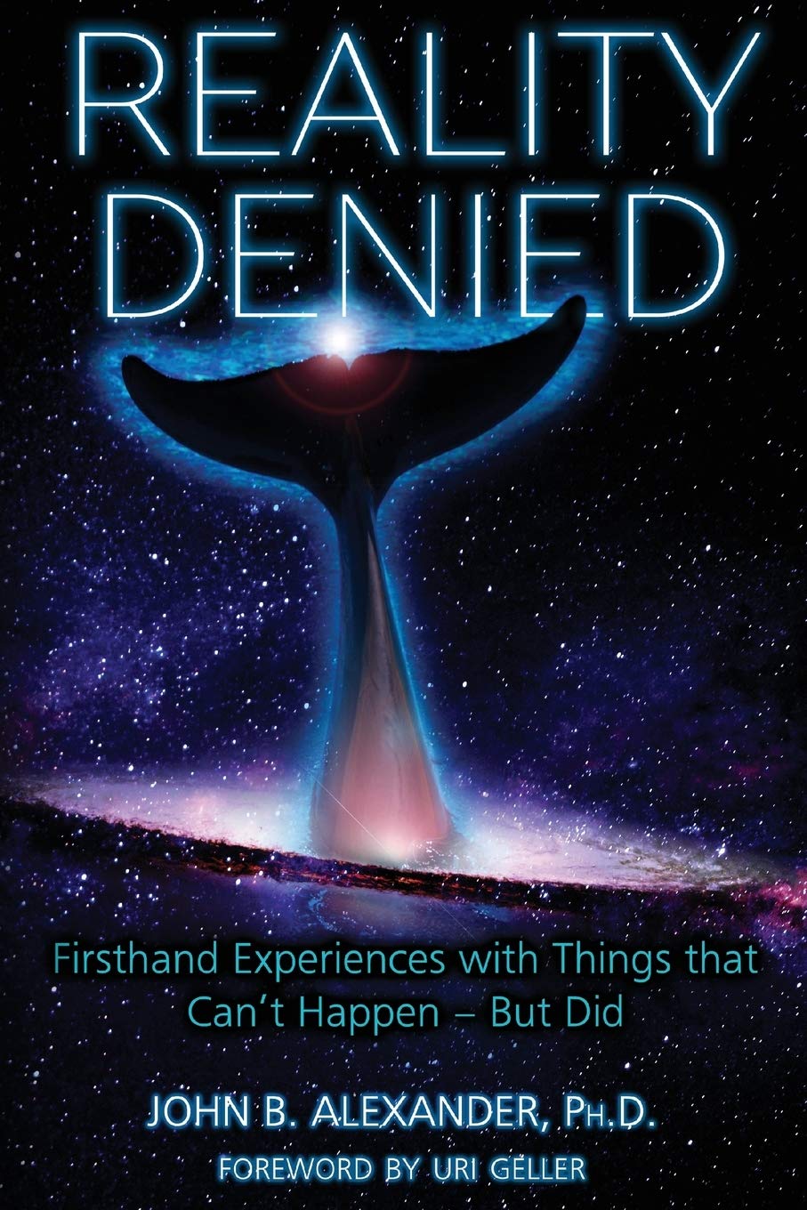 Reality Denied: Firsthand Experiences With Things That Can'T Happen  But Did