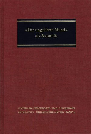 'Der Ungelehrte Mund' ALS Autoritat: Mystische Erfahrung ALS Quelle KirchlichProphetischer Rede Im Werk Mechthilds Von Magdebur,Used