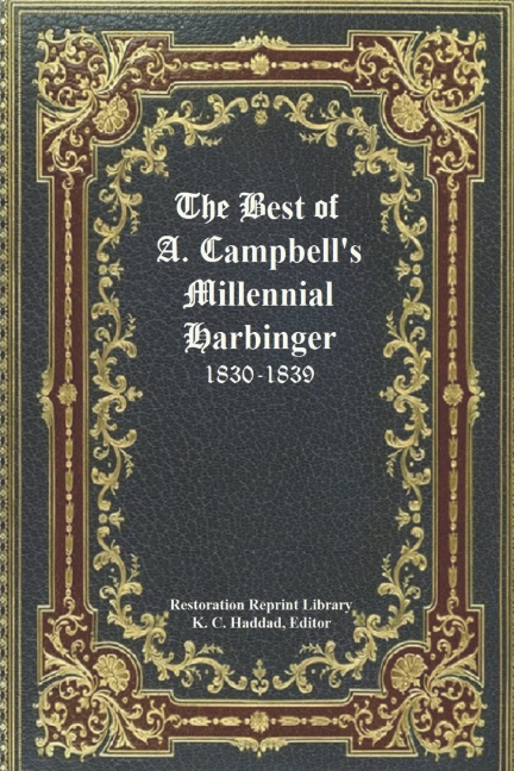 The Best of Alexander Campbell's Millennial Harbinger (Restoration Reprint Library),Used