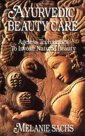 Ayurvedic Beauty Care: Ageless Techniques To Invoke Natural Beauty,Used