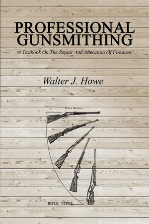 Professional Gunsmithing: A Textbook On The Repair And Alteration Of Firearms,Used