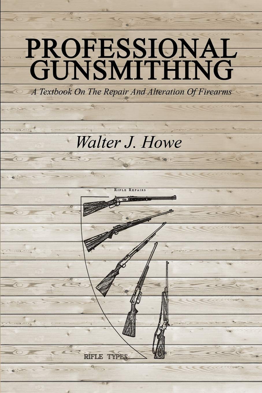 Professional Gunsmithing: A Textbook On The Repair And Alteration Of Firearms,Used