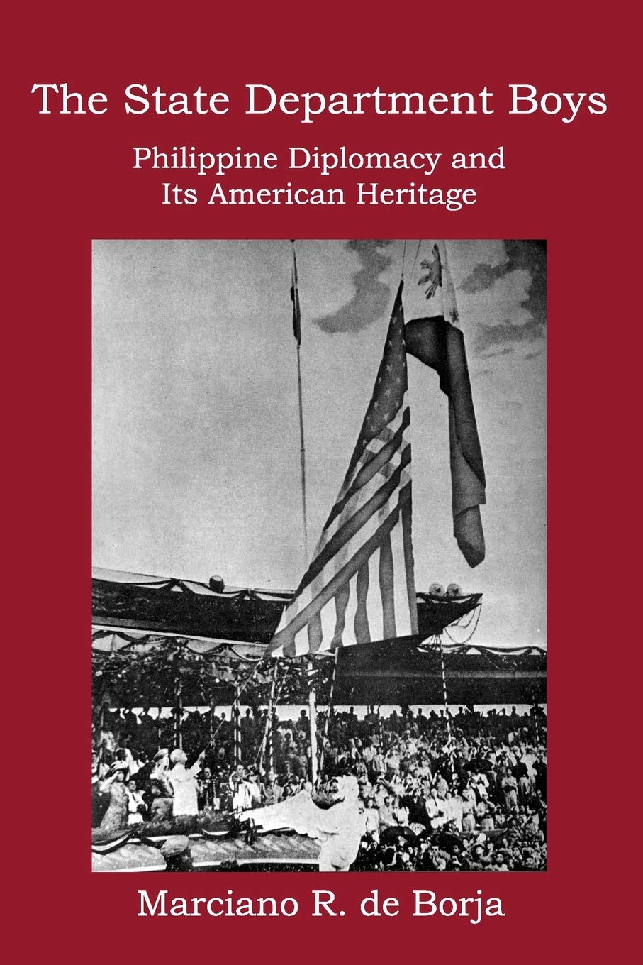 The State Department Boys: Philippine Diplomacy and Its American Heritage,Used