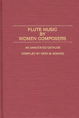 Flute Music by Women Composers: An Annotated Catalog (Music Reference Collection),Used
