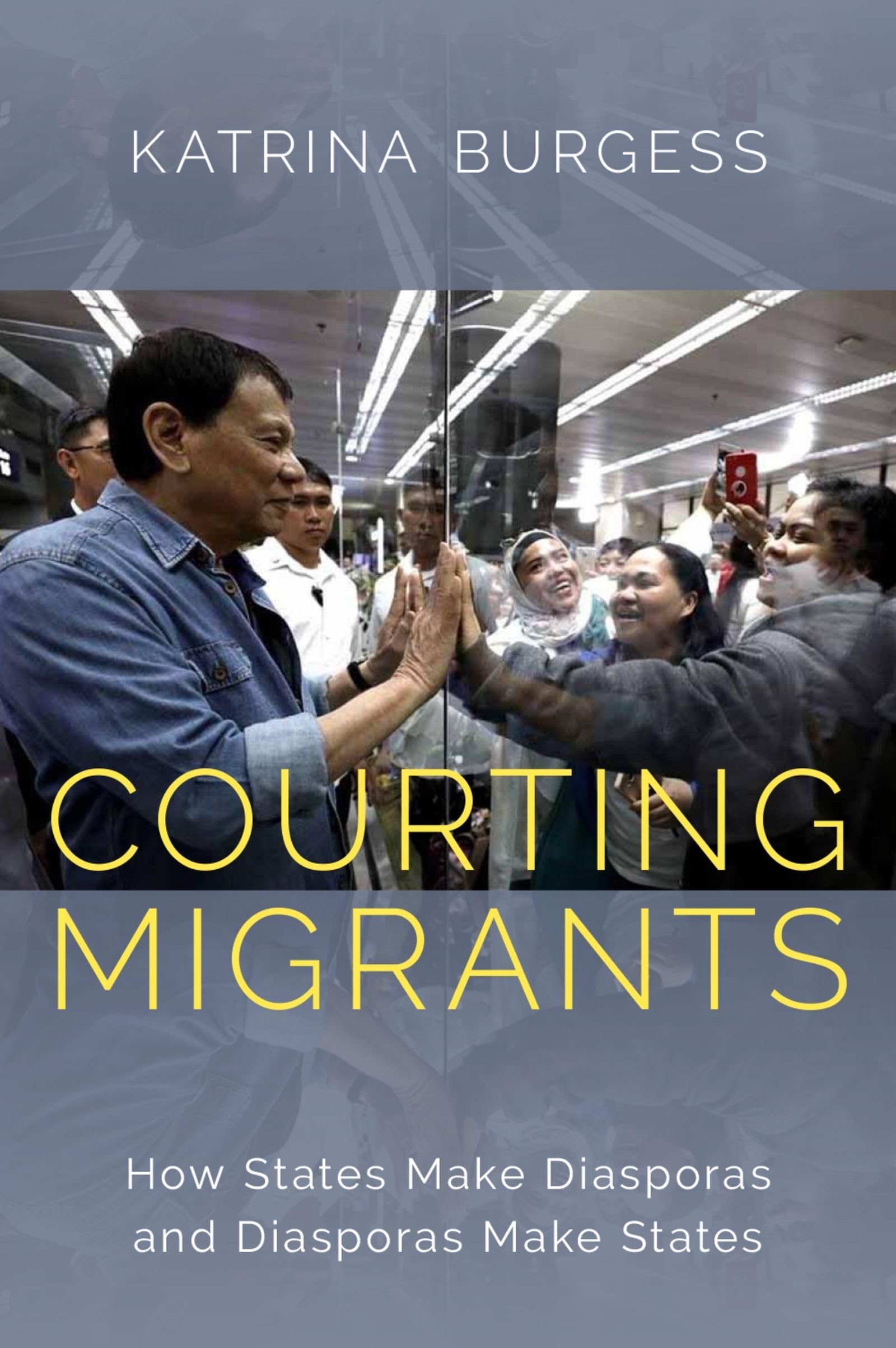 Courting Migrants: How States Make Diasporas and Diasporas Make States,Used