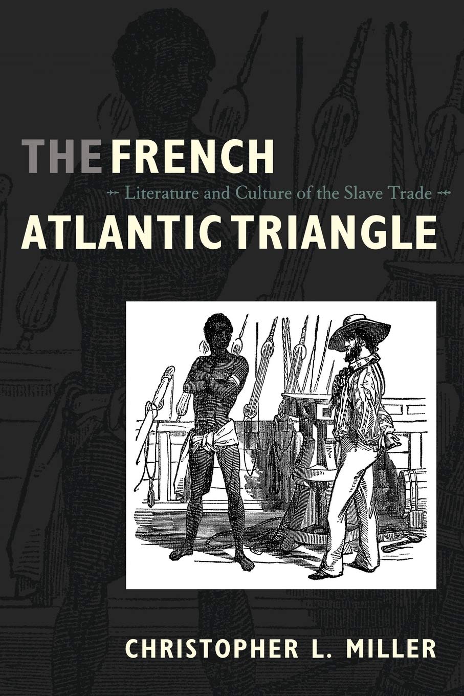 The French Atlantic Triangle: Literature And Culture Of The Slave Trade,New