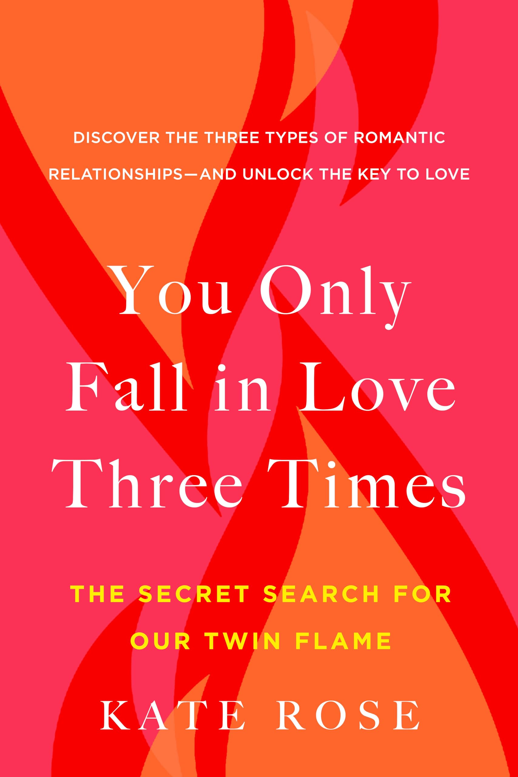 You Only Fall in Love Three Times: The Secret Search for Our Twin Flame,Used