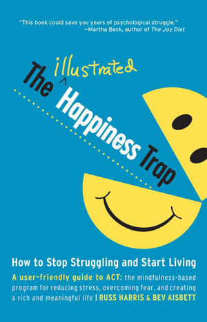 The Illustrated Happiness Trap: How to Stop Struggling and Start Living,New
