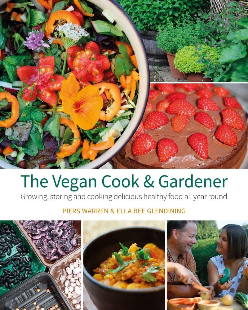 The Vegan Cook & Gardener: Growing, Storing and Cooking Delicious Healthy Food All Year Round,Used