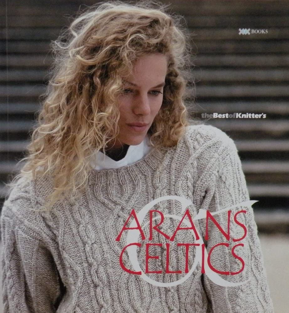 Arans & Celtics: The Best Of Knitter'S Magazine (Best Of Knitter'S Magazine Series),Used