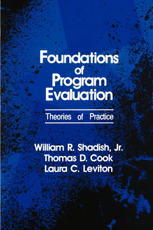 SHADISH: FOUNDATIONS OF PROGRAM EVALUATION: THEORIES: Theories of Practice,New