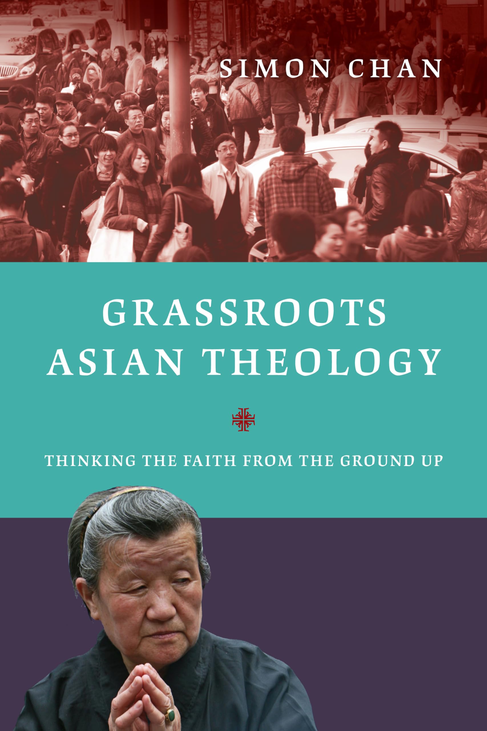 Grassroots Asian Theology: Thinking The Faith From The Ground Up,New