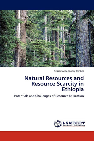 Natural Resources and Resource Scarcity in Ethiopia: Potentials and Challenges of Resource Utilization,Used