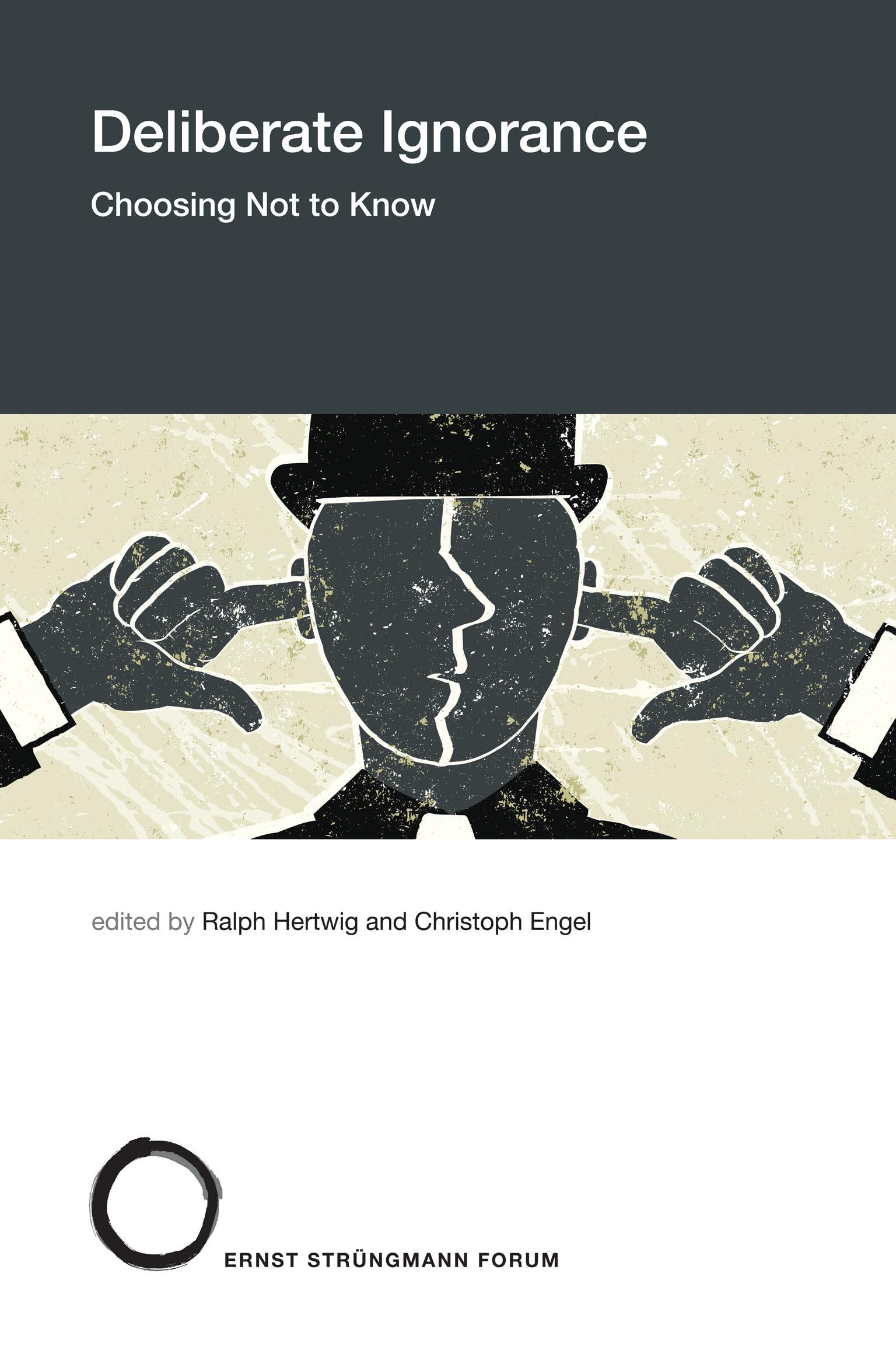 Deliberate Ignorance: Choosing Not To Know (Strngmann Forum Reports)