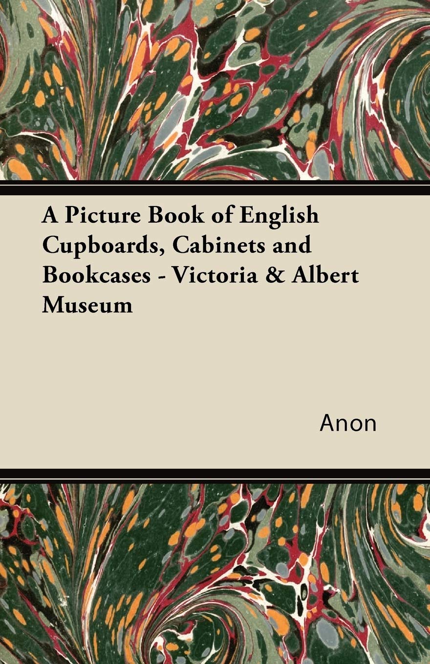 A Picture Book Of English Cupboards, Cabinets And Bookcases  Victoria & Albert Museum,Used
