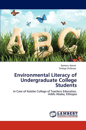 Environmental Literacy of Undergraduate College Students: In Case of Kotebe College of Teachers Education, Addis Ababa, Ethiopia,Used