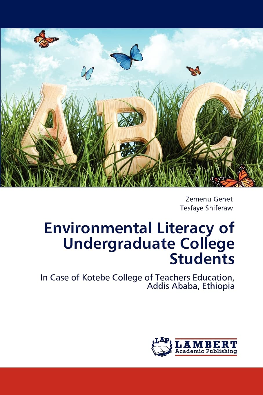 Environmental Literacy of Undergraduate College Students: In Case of Kotebe College of Teachers Education, Addis Ababa, Ethiopia,Used