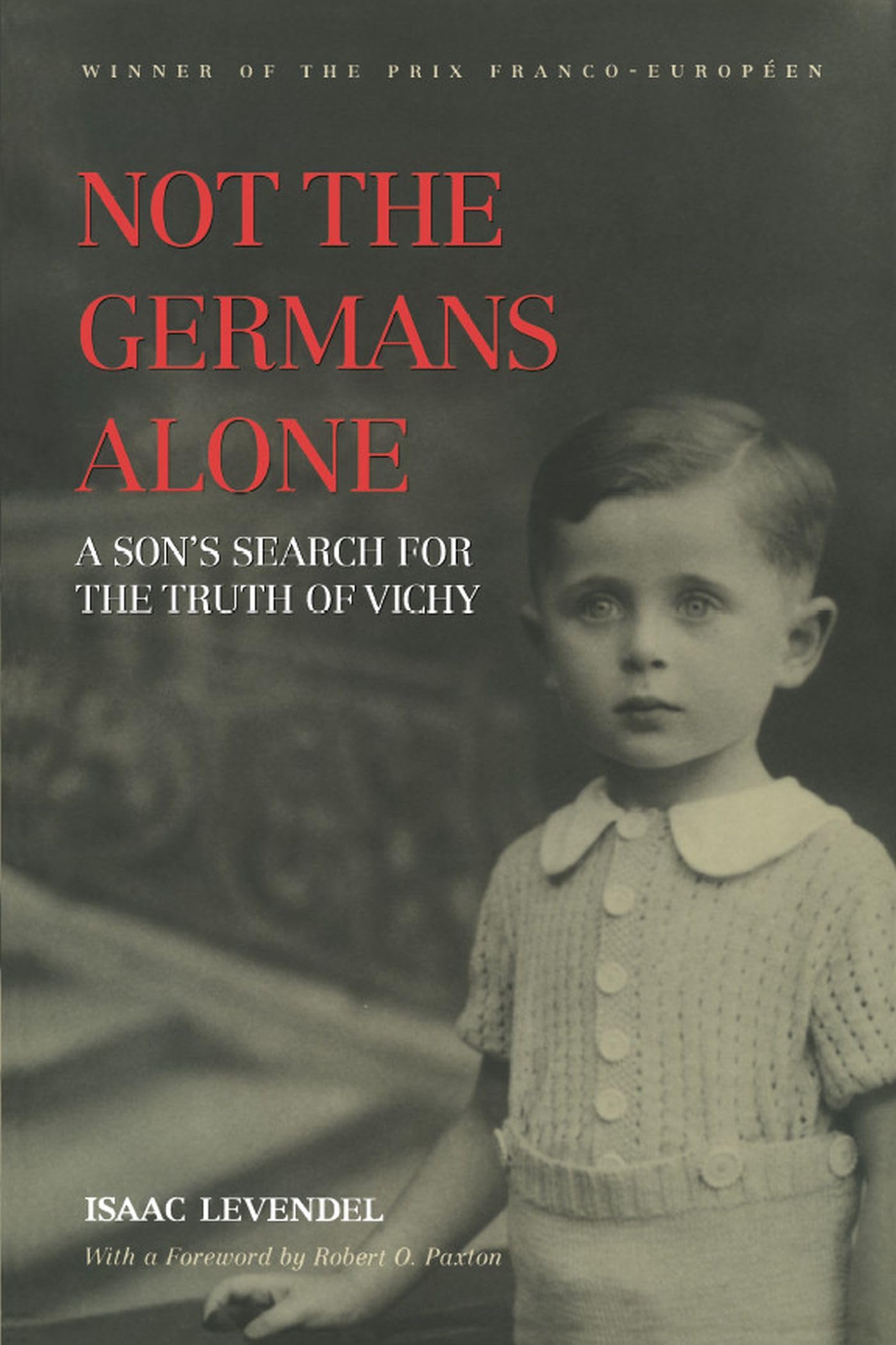 Not The Germans Alone: A Son'S Search For The Truth Of Vichy