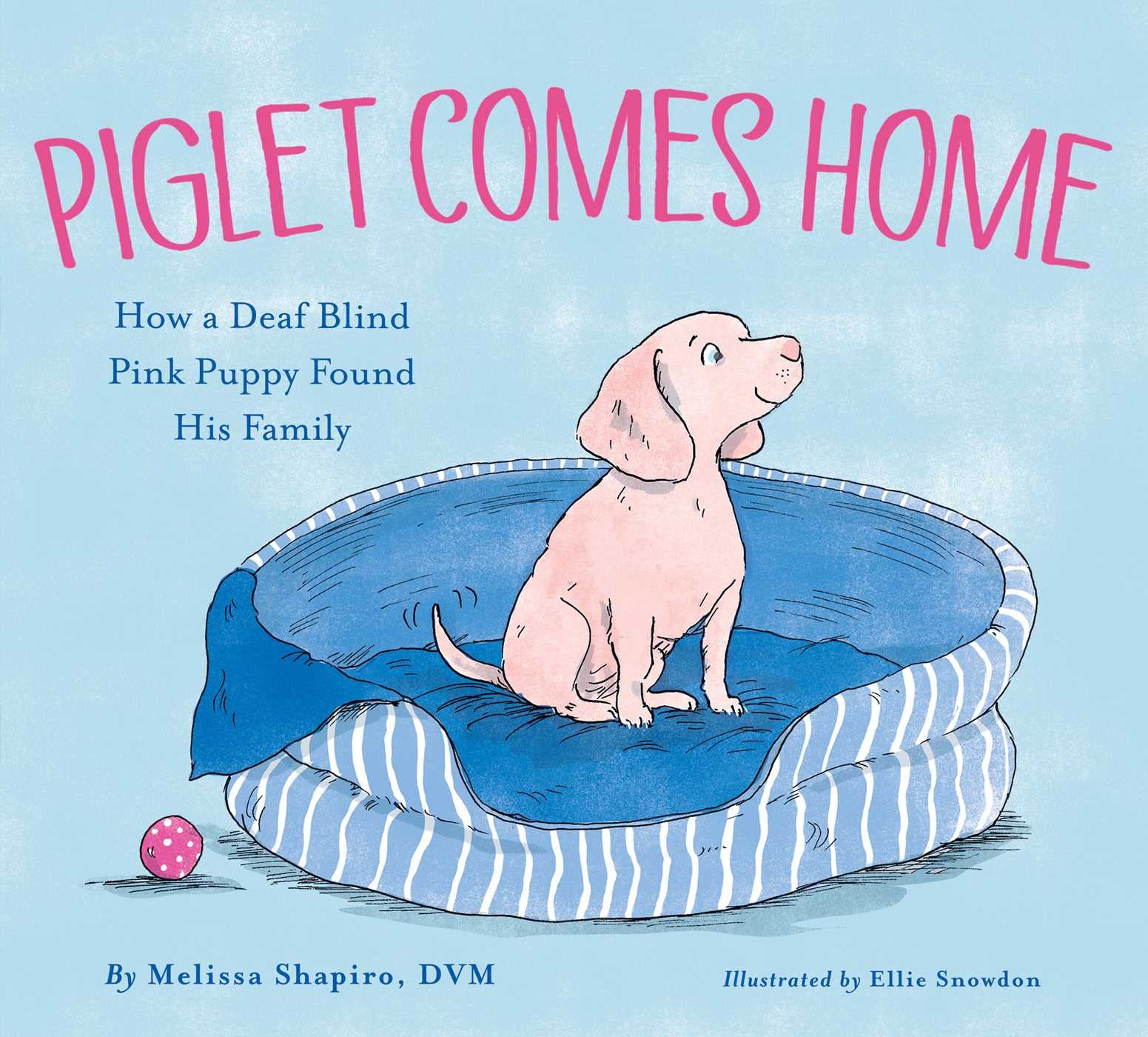 Piglet Comes Home: How A Deaf Blind Pink Puppy Found His Family,Used