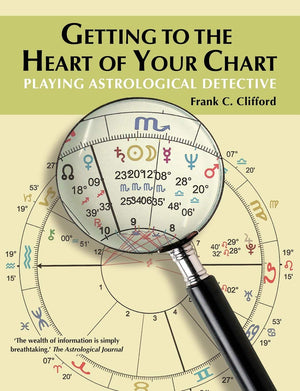 Getting To The Heart Of Your Chart: Playing Astrological Detective,Used