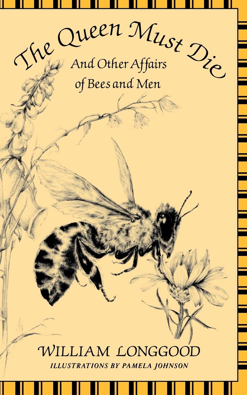 The Queen Must Die: And Other Affairs Of Bees And Men,New