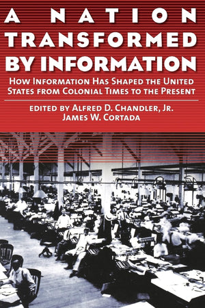 A Nation Transformed by Information: How Information Has Shaped the United States from Colonial Times to the Present,Used