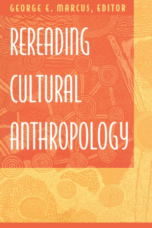 Rereading Cultural Anthropology,New