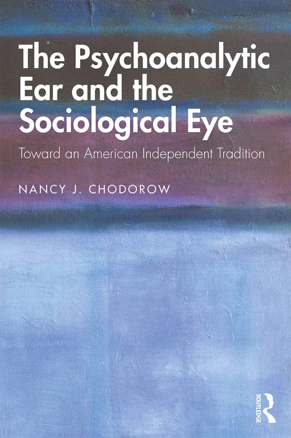 The Psychoanalytic Ear and the Sociological Eye: Toward an American Independent Tradition,Used