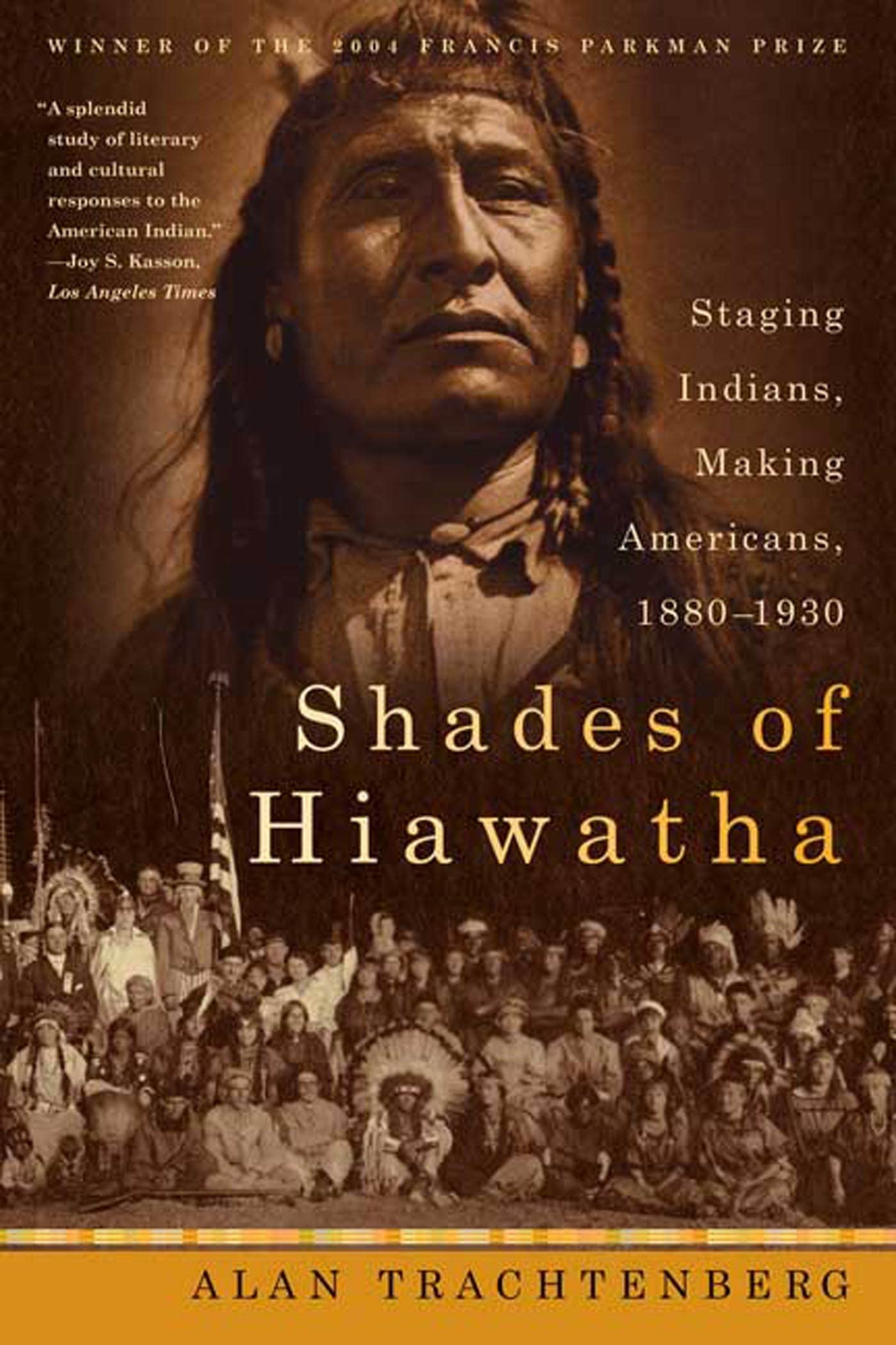 Shades Of Hiawatha: Staging Indians, Making Americans, 18801930,Used