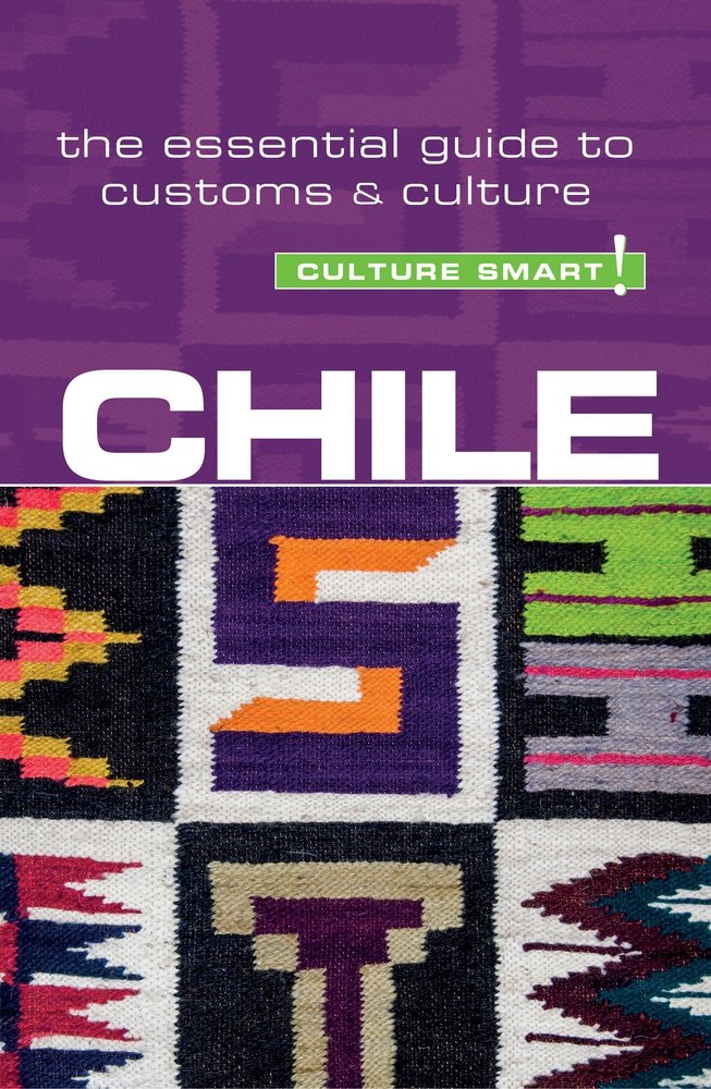 Chile  Culture Smart!: The Essential Guide To Customs & Culture