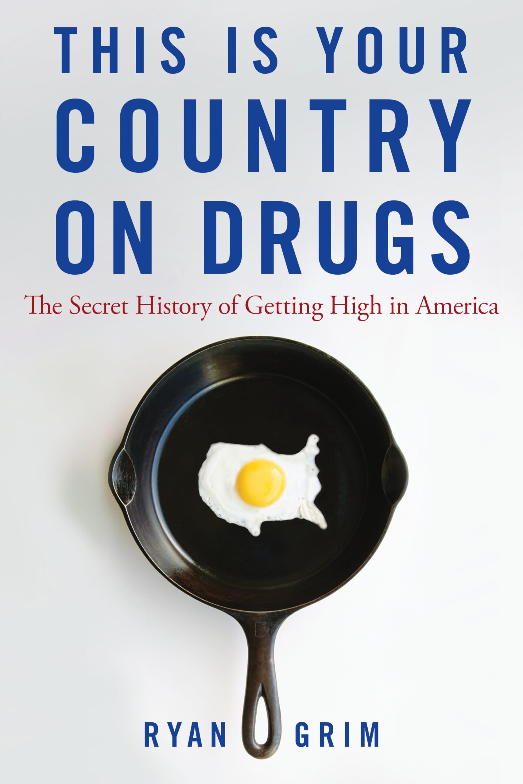 This Is Your Country On Drugs: The Secret History Of Getting High In America,Used