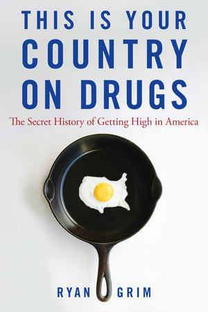 This Is Your Country On Drugs: The Secret History Of Getting High In America,Used