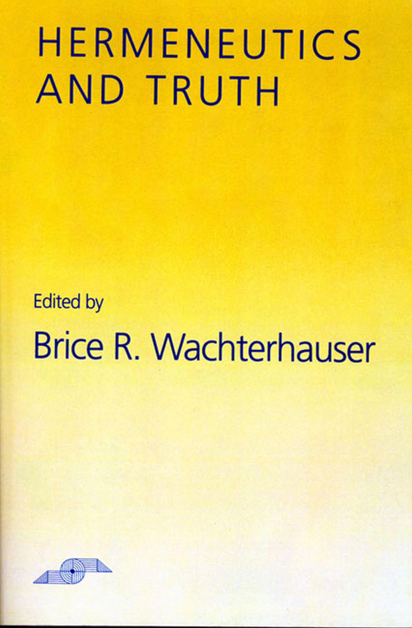 Hermeneutics And Truth (Studies In Phenomenology And Existential Philosophy)