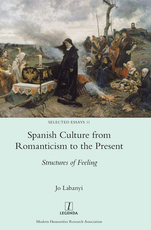 Spanish Culture from Romanticism to the Present: Structures of Feeling (Selected Essays),Used