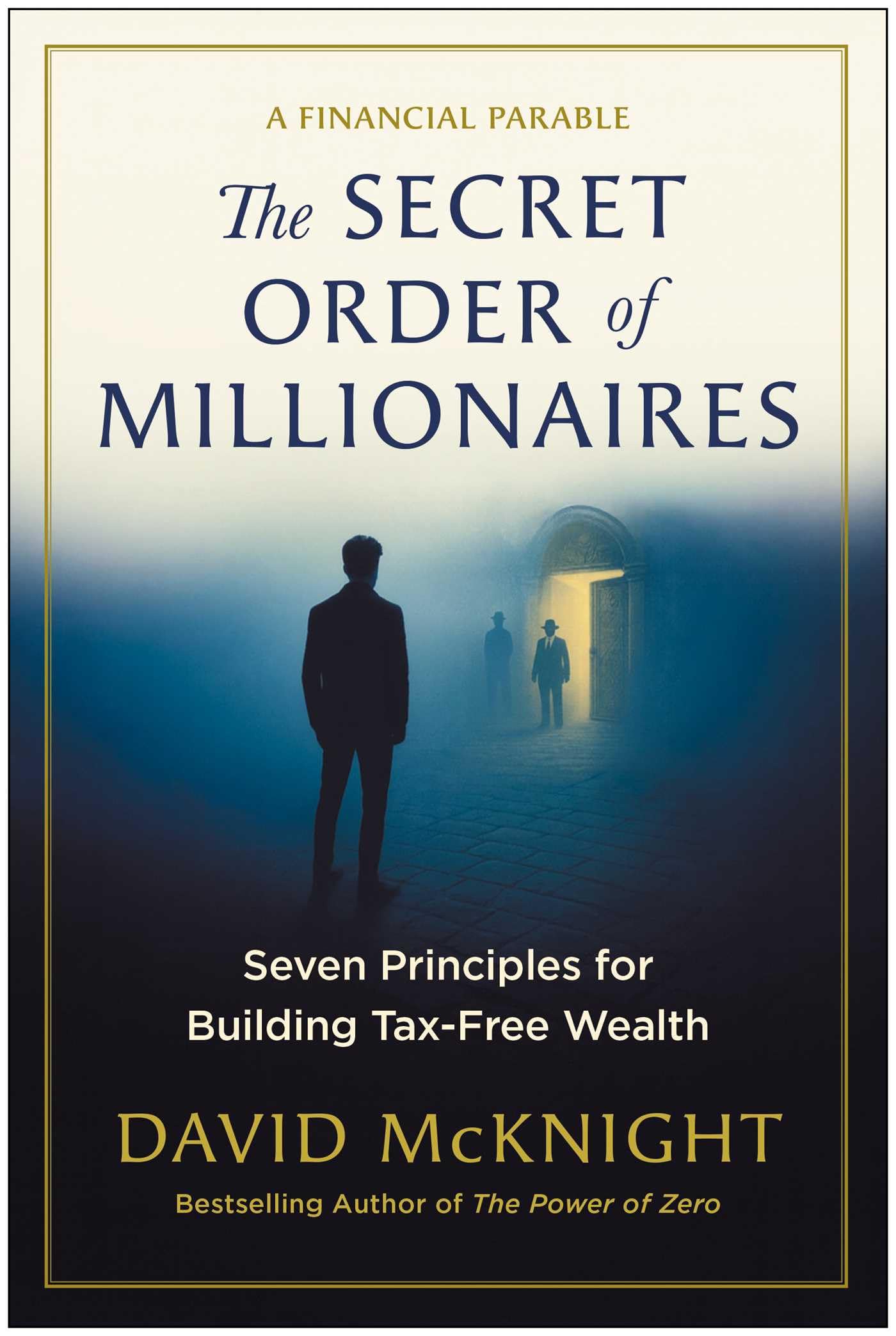 The Secret Order Of Millionaires: Seven Principles For Building TaxFree Wealth