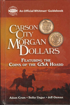 Carson City Morgan Dollars: Featuring the Coins of the Gsa Hoard,Used