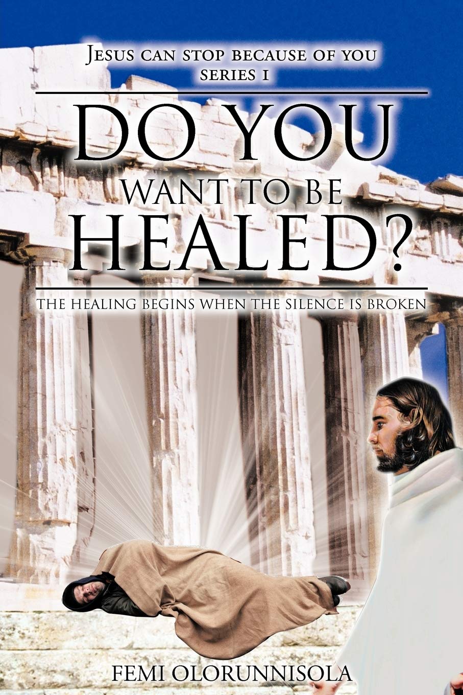 Do You Want To Be Healed?: The Healing Begins When The Silence Is Broken,Used