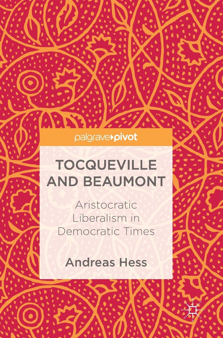 Tocqueville and Beaumont: Aristocratic Liberalism in Democratic Times,Used