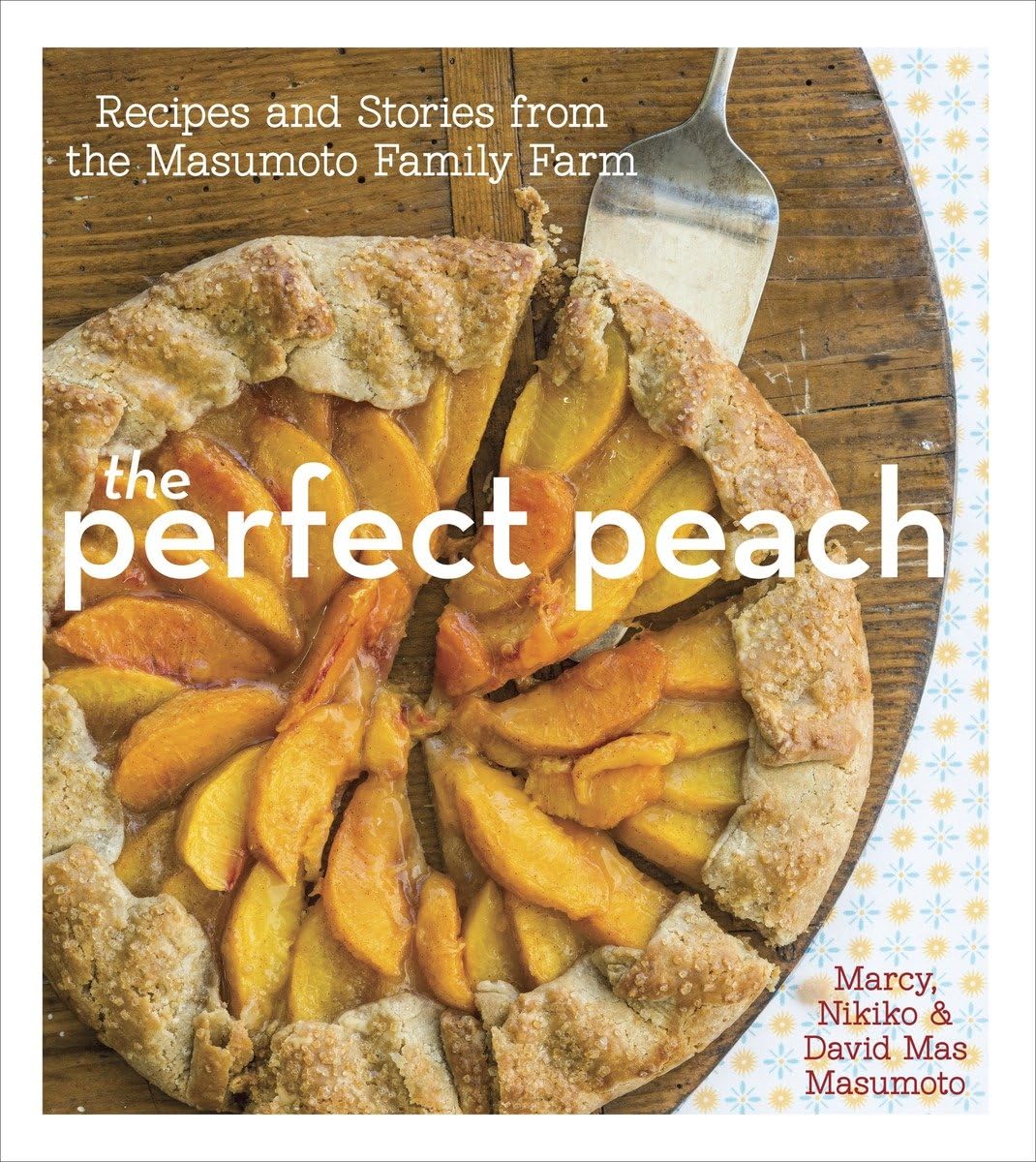 The Perfect Peach: Recipes And Stories From The Masumoto Family Farm [A Cookbook],Used